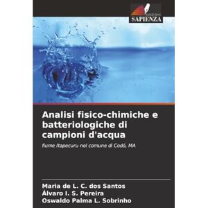 C. dos Santos, Maria de L. Analisi fisico-chimiche e batteriologiche di campioni d'acqua: fiume Itapecuru nel comune di Codó, MA C. dos Santos, Maria de L. Analisi fisico-chimiche e batteriologiche di campioni d'acqua: fiume Itapecuru nel comune di Codó, MA