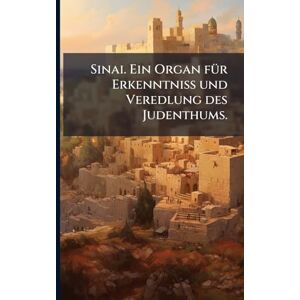 Anonymous Sinai. Ein Organ fÃ1/4r Erkenntniß und Veredlung des Judenthums. Anonymous Sinai. Ein Organ fÃ1/4r Erkenntniß und Veredlung des Judenthums.