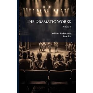 Shakespeare, William The Dramatic Works Shakespeare, William The Dramatic Works