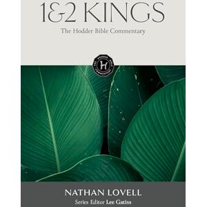 Lovell, Nathan The Hodder Bible Commentary: 1 & 2 Kings Lovell, Nathan The Hodder Bible Commentary: 1 & 2 Kings