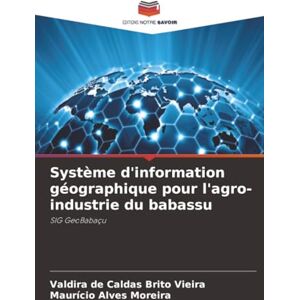 de Caldas Brito Vieira, Valdira Système d'information géographique pour l'agro-industrie du babassu: SIG GeoBabaçu de Caldas Brito Vieira, Valdira Système d'information géographique pour l'agro-industrie du babassu: SIG GeoBabaçu