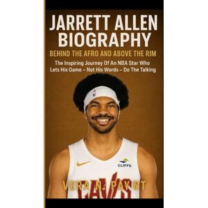 N. PAYNE, VERA JARRETT ALLEN BIOGRAPHY: Beyond The Afro And Above The Rim: The Inspiring Journey Of An NBA Star Who Lets His Game Not His Words Do The Taking N. PAYNE, VERA JARRETT ALLEN BIOGRAPHY: Beyond The Afro And Above The Rim: The Inspiring Journey Of An NBA Star Who Lets His Game Not His Words Do The Taking
