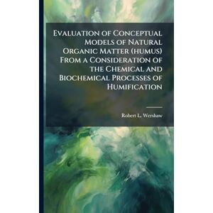 Wershaw, Robert L Evaluation of Conceptual Models of Natural Organic Matter (humus) From a Consideration of the Chemical and Biochemical Processes of Humification Wershaw, Robert L Evaluation of Conceptual Models of Natural Organic Matter (humus) From a Consideration of the Chemical and Biochemical Processes of Humification