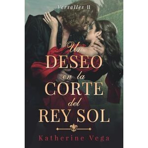 Vega+ Un deseo en la corte del Rey Sol: La más indomable de las damas. El más temido de los mosqueteros. Y un romance que hará arder Versalles. Vega+ Un deseo en la corte del Rey Sol: La más indomable de las damas. El más temido de los mosqueteros. Y un romance que hará arder Versalles.