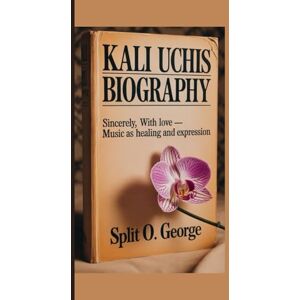O. George, Split KALI UCHIS BIOGRAPHY: Sincerely, With Love — Music As Healing And Expression O. George, Split KALI UCHIS BIOGRAPHY: Sincerely, With Love — Music As Healing And Expression