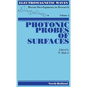 North Holland Photonic Probes of Surfaces (Electromagnetic Waves: Recent Developments in Research) North Holland Photonic Probes of Surfaces (Electromagnetic Waves: Recent Developments in Research)