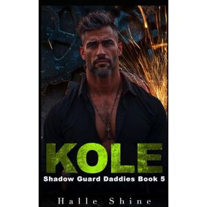 Shine, Halle Kole: An Age Play, Age Gap, DDlg, Military Opposites Attract Romance (Shadow Guard Daddies) Shine, Halle Kole: An Age Play, Age Gap, DDlg, Military Opposites Attract Romance (Shadow Guard Daddies)