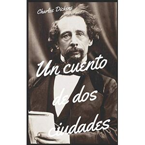 Dickens, Charles Un cuento de dos ciudades a tale of two cities spanish Dickens, Charles Un cuento de dos ciudades a tale of two cities spanish