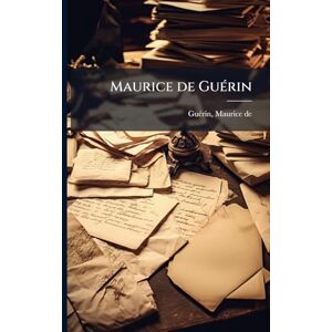 Maurice de GuÃ(c)rin Maurice de GuÃ(c)rin