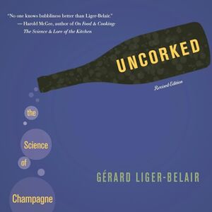 Liger–belair, Gérard Uncorked: The Science of Champagne (Revised Edition) Liger–belair, Gérard Uncorked: The Science of Champagne (Revised Edition)