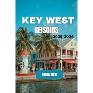 West, Adena Key West Reisgids 2025-2026: Een uitgebreide gids met de beste attracties, lokale ervaringen, essentiële tips, verborgen pareltjes en budgetvriendelijke reizen West, Adena Key West Reisgids 2025-2026: Een uitgebreide gids met de beste attracties, lokale ervaringen, essentiële tips, verborgen pareltjes en budgetvriendelijke reizen