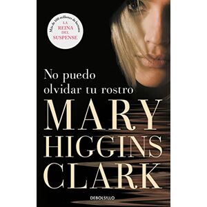 Higgins Clark, Mary No puedo olvidar tu rostro (Best Seller) Higgins Clark, Mary No puedo olvidar tu rostro (Best Seller)