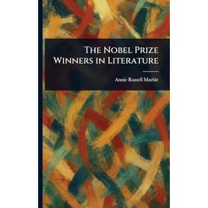 Marble, Annie Russell The Nobel Prize Winners in Literature Marble, Annie Russell The Nobel Prize Winners in Literature