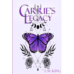 King, L.W. CARRIE’S LEGACY: THRILLING SUPERNATURAL MYSTERY: 1 King, L.W. CARRIE’S LEGACY: THRILLING SUPERNATURAL MYSTERY: 1