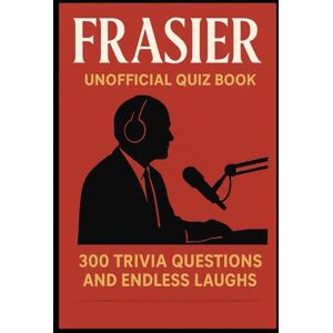 Watkins, Huw Frasier Unofficial Quiz Book: 300 Trivia Questions and Endless Laughs Watkins, Huw Frasier Unofficial Quiz Book: 300 Trivia Questions and Endless Laughs