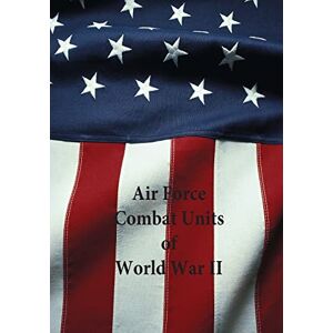 Office of Air Force History Air Force Combat Units of World War II (Reference Series) Office of Air Force History Air Force Combat Units of World War II (Reference Series)