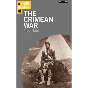 Trudi Tate A Short History of the Crimean War (Short Histories) Trudi Tate A Short History of the Crimean War (Short Histories)