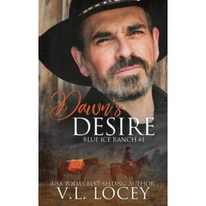 Locey, V.L. Dawn's Desire (Blue Ice Ranch #1) Locey, V.L. Dawn's Desire (Blue Ice Ranch #1)