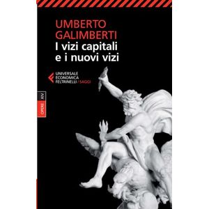 Galimberti, Umberto I vizi capitali e i nuovi vizi: 14 Galimberti, Umberto I vizi capitali e i nuovi vizi: 14