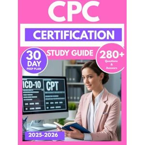 PUBLICATION, EDGEWISE PREP CPC CERTIFICATION STUDY GUIDE 2025-2026: Master Medical Coding Guidelines, Procedures, and Compliance with 280 Practice Questions & 30-Day Prep PUBLICATION, EDGEWISE PREP CPC CERTIFICATION STUDY GUIDE 2025-2026: Master Medical Coding Guidelines, Procedures, and Compliance with 280 Practice Questions & 30-Day Prep
