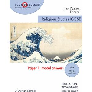 Samuel, Dr Adrian IGCSE Religious Studies Paper 1: Model Answers: For the Pearson Edexcel Exam (revisionsuccess) Samuel, Dr Adrian IGCSE Religious Studies Paper 1: Model Answers: For the Pearson Edexcel Exam (revisionsuccess)