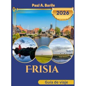 Barile, Paul A. Frisia Guía de viaje 2026 Barile, Paul A. Frisia Guía de viaje 2026