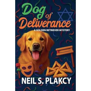 Plakcy, Neil S Dog of Deliverance (Golden Retriever Mysteries) Plakcy, Neil S Dog of Deliverance (Golden Retriever Mysteries)