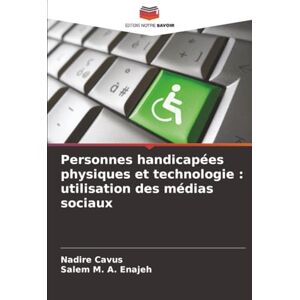 Cavus, Nadire Personnes handicapées physiques et technologie : utilisation des médias sociaux Cavus, Nadire Personnes handicapées physiques et technologie : utilisation des médias sociaux