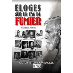 VANNEUVILLE, JEAN-CHRISTOPHE ELOGES SUR UN TAS DE FUMIER VANNEUVILLE, JEAN-CHRISTOPHE ELOGES SUR UN TAS DE FUMIER