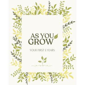 Ryndova, Aljona As you grow: your first 5 years keepsake baby memory book, gender neutral for boy o girl, hardcover, 194 pages: Perfect gift for new parents: Baby ... keepsake record from pregnancy to age 5 Ryndova, Aljona As you grow: your first 5 years keepsake baby memory book, gender neutral for boy o girl, hardcover, 194 pages: Perfect gift for new parents: Baby ... keepsake record from pregnancy to age 5