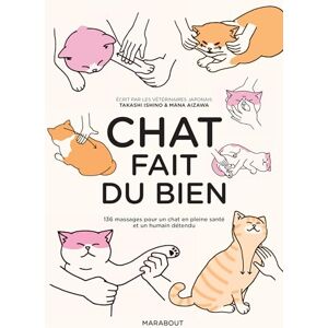 Ishino, Takashi Chat fait du bien: 136 massages pour un chat en pleine santé et un humain détendu: 31641 Ishino, Takashi Chat fait du bien: 136 massages pour un chat en pleine santé et un humain détendu: 31641