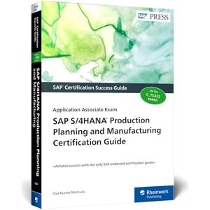 Siva Kumar Mutnuru (author) SAP S/4HANA Production Planning and Manufacturing Certification Guide: Application Associate Exam Siva Kumar Mutnuru (author) SAP S/4HANA Production Planning and Manufacturing Certification Guide: Application Associate Exam
