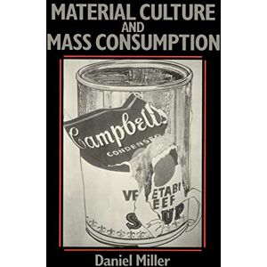 Miller, Daniel Material Culture (Social Archaeology) Miller, Daniel Material Culture (Social Archaeology)
