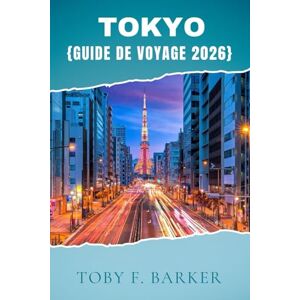 Barker TOKYO GUIDE DE VOYAGE 2026 Barker TOKYO GUIDE DE VOYAGE 2026