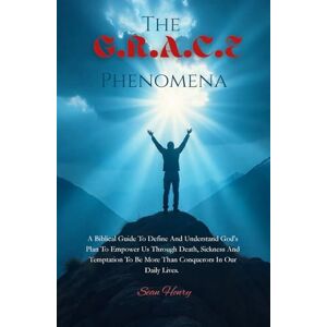 Henry, Mr Sean Hugh The G.R.A.C.E. Phenomena: A Biblical Guide to Define and Understand God’s Plan to Empower Us Through Death, Sickness and Temptation to Be More than Conquerors in Our Daily Lives Henry, Mr Sean Hugh The G.R.A.C.E. Phenomena: A Biblical Guide to Define and Understand God’s Plan to Empower Us Through Death, Sickness and Temptation to Be More than Conquerors in Our Daily Lives