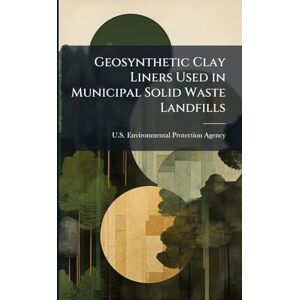 Geosynthetic Clay Liners Used in Municipal Solid Waste Landfills Geosynthetic Clay Liners Used in Municipal Solid Waste Landfills
