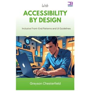 Chesterfield, Greyson Web Accessibility by Design: Inclusive Front-End Patterns and UI Guidelines Chesterfield, Greyson Web Accessibility by Design: Inclusive Front-End Patterns and UI Guidelines