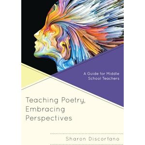 Rowman & Littlefield Publishers Teaching Poetry, Embracing Perspectives: A Guide for Middle School Teachers Rowman & Littlefield Publishers Teaching Poetry, Embracing Perspectives: A Guide for Middle School Teachers