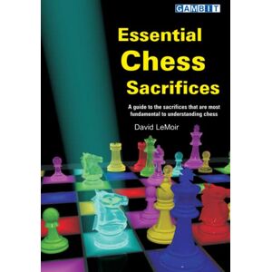 LeMoir, David Essential Chess Sacrifices (How to... Chess Tactics) LeMoir, David Essential Chess Sacrifices (How to... Chess Tactics)