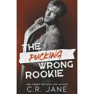 Jane`, C.R. The Pucking Wrong Rookie: A Hockey Romance Jane`, C.R. The Pucking Wrong Rookie: A Hockey Romance