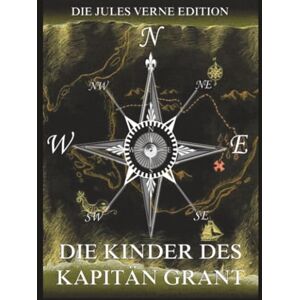 Verne, Jules Die Kinder des Kapitän Grant: Alle drei Teile in einem Band Verne, Jules Die Kinder des Kapitän Grant: Alle drei Teile in einem Band