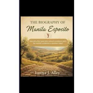 J. Alley, Latoya THE BIOGRAPHY OF MANILA ESPOSITO: How did a four-year-old's natural movement catch her mother's attention in southern Italy? J. Alley, Latoya THE BIOGRAPHY OF MANILA ESPOSITO: How did a four-year-old's natural movement catch her mother's attention in southern Italy?