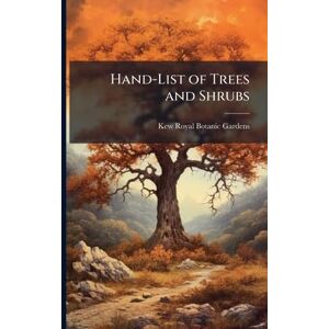 Royal Botanic Gardens Kew Hand-List of Trees and Shrubs Royal Botanic Gardens Kew Hand-List of Trees and Shrubs