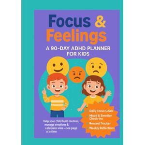 Press, Evernest Focus & Feelings: A 90-Day ADHD Planner for Kids: Build focus. Explore feelings. Celebrate small wins—one page at a time. Press, Evernest Focus & Feelings: A 90-Day ADHD Planner for Kids: Build focus. Explore feelings. Celebrate small wins—one page at a time.
