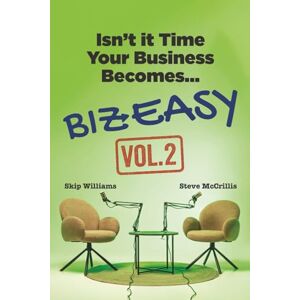 Williams, Skip Biz Easy: Isn't It Time Your Business Becomes... Vol 2 (Biz-Easy Series) Williams, Skip Biz Easy: Isn't It Time Your Business Becomes... Vol 2 (Biz-Easy Series)