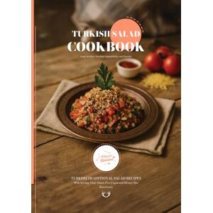 Gereniz, Rıza Turkish Salad CookBook: Traditional Turkish Salad Recipes (Turkish Cuisine) Gereniz, Rıza Turkish Salad CookBook: Traditional Turkish Salad Recipes (Turkish Cuisine)