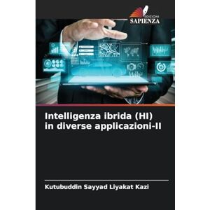 Kazi, Kutubuddin Sayyad Liyakat Intelligenza ibrida (HI) in diverse applicazioni-II Kazi, Kutubuddin Sayyad Liyakat Intelligenza ibrida (HI) in diverse applicazioni-II