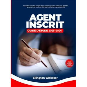 Whitaker, Ellington Guide d'étude pour les agents inscrits 2025-2026: Couverture complète et examens blancs complets, questions pratiques et stratégies éprouvées pour ... fiscal américain et les procédures de l'IRS Whitaker, Ellington Guide d'étude pour les agents inscrits 2025-2026: Couverture complète et examens blancs complets, questions pratiques et stratégies éprouvées pour ... fiscal américain et les procédures de l'IRS