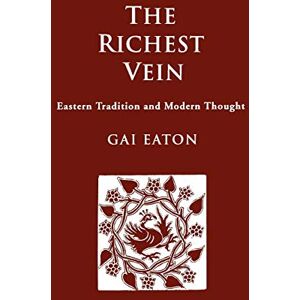 Eaton, Charles Le Gai The Richest Vein: Eastern Tradition and Western Thought Eaton, Charles Le Gai The Richest Vein: Eastern Tradition and Western Thought