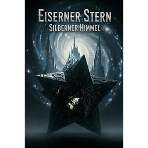 Vector, Silas Eiserner Stern, Silberner Himmel: Das Mondgeheimnis des Reichs: Ein erschreckender Alternate-History-Thriller, in dem das Deutsche Reich nach dem Mond ... (Die Sternenarchive des Deutschen Reichs) Vector, Silas Eiserner Stern, Silberner Himmel: Das Mondgeheimnis des Reichs: Ein erschreckender Alternate-History-Thriller, in dem das Deutsche Reich nach dem Mond ... (Die Sternenarchive des Deutschen Reichs)